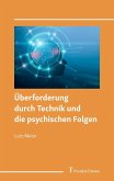 Überforderung durch Technik und die psychischen Folgen (eBook, PDF)