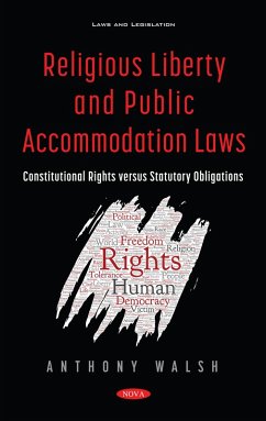 Religious Liberty and Public Accommodation Laws: Constitutional Rights versus Statutory Obligations (eBook, PDF)