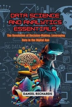 Data Science and Analytics Essentials: The Revolution of Decision-Making (eBook, ePUB) - Richards, Daniel