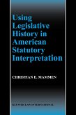 Using Legislative History in American Statutory Interpretation (eBook, PDF)