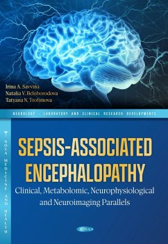 Sepsis-Associated Encephalopathy: Clinical, Metabolomic, Neurophysiological and Neuroimaging Parallels (eBook, PDF) Sepsis-Associated Encephalopathy: Clinical, Metabolomic, Neurophysiological and Neuroimaging Parallels (eBook, PDF)