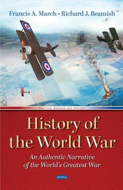 History of the World War: An Authentic Narrative of the World's Greatest War (eBook, PDF) History of the World War: An Authentic Narrative of the World's Greatest War (eBook, PDF)