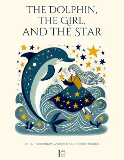 Cover The Dolphin, The Girl, And The Star And Other Bilingual Spanish-English Stories For Kids (eBook, ePUB)
