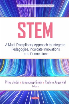 STEM: A Multi-Disciplinary Approach to Integrate Pedagogies, Inculcate Innovations and Connections (eBook, PDF) STEM: A Multi-Disciplinary Approach to Integrate Pedagogies, Inculcate Innovations and Connections (eBook, PDF)