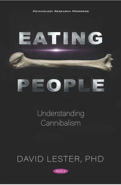 Eating People: Understanding Cannibalism (eBook, PDF) Eating People: Understanding Cannibalism (eBook, PDF)