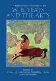 Edinburgh Companion to W. B. Yeats and the Arts (eBook, ePUB) Edinburgh Companion to W. B. Yeats and the Arts (eBook, ePUB)