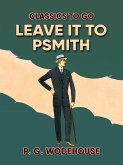 Leave it to Psmith (eBook, ePUB)