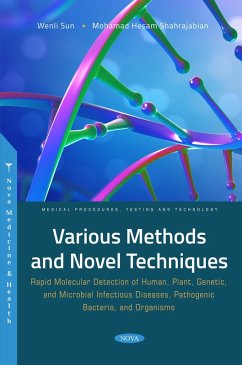 Various Methods and Novel Techniques: Rapid Molecular Detection of Human, Plant, Genetic, and Microbial Infectious Diseases, Pathogenic Bacteria, and Organisms (eBook, PDF)