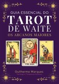 Guia Essencial do Tarot de Waite - Arcanos Maiores (eBook, ePUB)