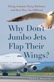 Why Don't Jumbo Jets Flap Their Wings? (eBook, PDF) Why Don't Jumbo Jets Flap Their Wings? (eBook, PDF)