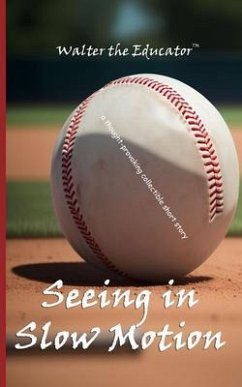 Seeing in Slow Motion (eBook, ePUB) - Walter the Educator