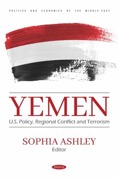 Yemen: U.S. Policy, Regional Conflict and Terrorism (eBook, PDF)