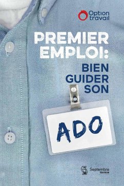 Premier emploi: Bien guider son ado (eBook, PDF) - Option-Travail, Option-Travail