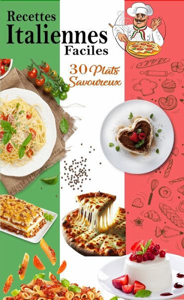Recettes Italiennes Faciles : 30 Plats Savoureux (eBook, ePUB) Recettes Italiennes Faciles : 30 Plats Savoureux (eBook, ePUB)