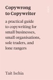 Copywrong to Copywriter (eBook, ePUB) Copywrong to Copywriter (eBook, ePUB)