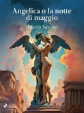Angelica o la notte di maggio (eBook, ePUB) Angelica o la notte di maggio (eBook, ePUB)