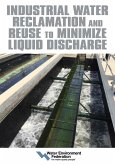 Industrial Water Reclamation and Reuse to Minimize Liquid Discharge (eBook, ePUB) Industrial Water Reclamation and Reuse to Minimize Liquid Discharge (eBook, ePUB)