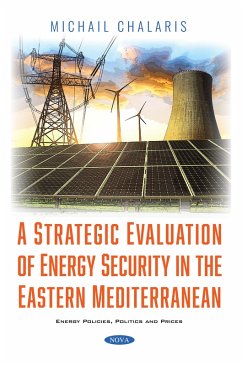 Strategic Evaluation of Energy Security in the Eastern Mediterranean (eBook, PDF) Strategic Evaluation of Energy Security in the Eastern Mediterranean (eBook, PDF)