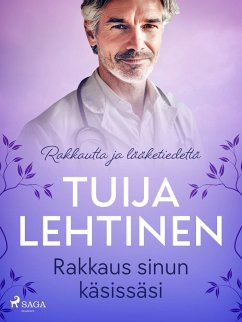 Rakkaus sinun käsissäsi (eBook, ePUB) - Lehtinen, Tuija