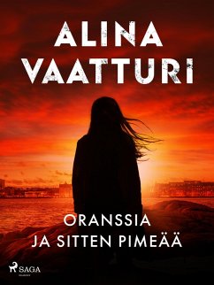 Oranssia ja sitten pimeää (eBook, ePUB) - Vaatturi, Alina