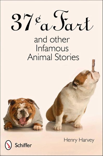 37 Cents a Fart and other Infamous Animal Stories (eBook, ePUB)
