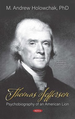 Thomas Jefferson: Psychobiography of an American Lion (eBook, PDF)