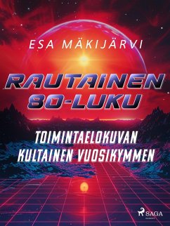 Cover Rautainen 80-luku - Toimintaelokuvan kultainen vuosikymmen (eBook, ePUB)