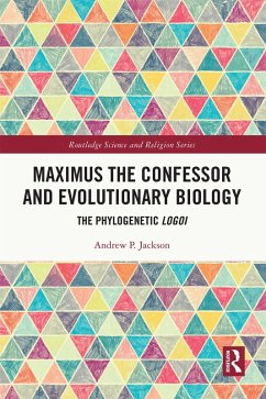 Maximus the Confessor and Evolutionary Biology (eBook, ePUB) - Jackson, Andrew P.