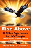 Rise Above: 20 Biblical Eagle Lessons for Life's Triumphs (eBook, ePUB) Rise Above: 20 Biblical Eagle Lessons for Life's Triumphs (eBook, ePUB)