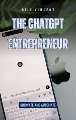 The ChatGPT Entrepreneur (eBook, ePUB) - Vincent, Bill