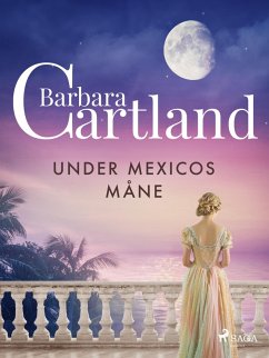 Under Mexicos måne (eBook, ePUB) - Cartland, Barbara