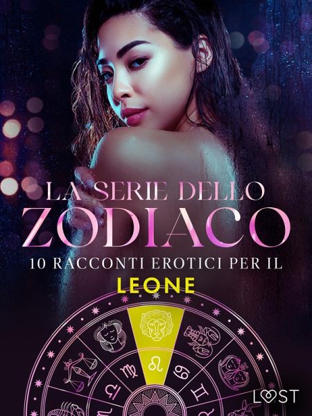 La serie dello Zodiaco: 10 racconti erotici per il Leone (eBook, ePUB)