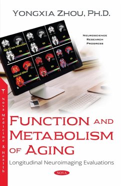 Function and Metabolism of Aging: Longitudinal Neuroimaging Evaluations (eBook, PDF) Function and Metabolism of Aging: Longitudinal Neuroimaging Evaluations (eBook, PDF)
