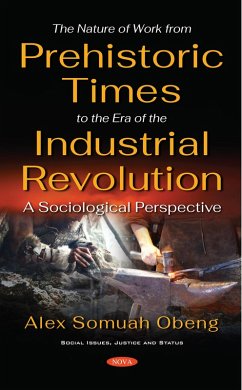 Nature of Work from Prehistoric Times to the Era of the Industrial Revolution: A Sociological Perspective (eBook, PDF)