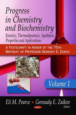 Progress in Chemistry and Biochemistry: Kinetics, Thermodynamics, Synthesis, Properties and Applications. Volume 1 (A Festschrift in Honor of the 75th Birthday of Professor Gennady E. Zaikov) (eBook, PDF)