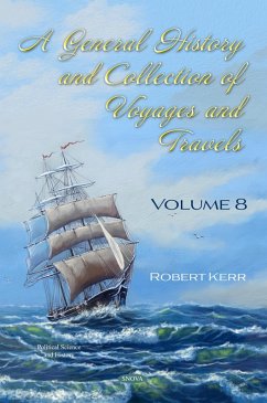 General History and Collection of Voyages and Travels. Volume VIII (eBook, PDF)