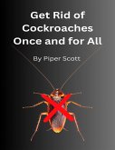 Get Rid of Cockroaches Once and for All (eBook, ePUB)