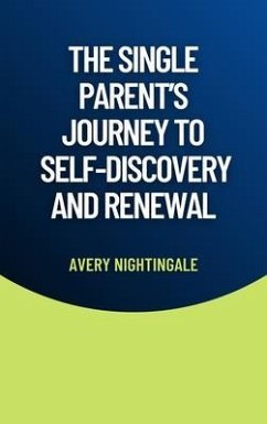 The Single Parent's Journey to Self-Discovery and Renewal (eBook, ePUB) - Nightingale, Avery