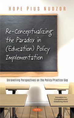 Re-Conceptualizing the Paradox in (Education) Policy Implementation: Unravelling Perspectives on the Policy/Practice Gap (eBook, PDF)