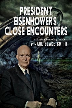 President Eisenhower's Close Encounters (eBook, ePUB) - Smith, Paul Blake