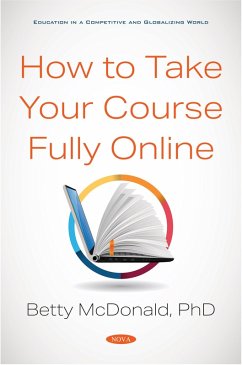 How to Take Your Course Fully Online (eBook, PDF) How to Take Your Course Fully Online (eBook, PDF)