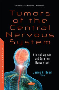 Tumors of the Central Nervous System: Clinical Aspects and Symptom Management (eBook, PDF) Tumors of the Central Nervous System: Clinical Aspects and Symptom Management (eBook, PDF)