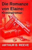Die Romanze von Elaine: Kriminalroman (eBook, ePUB)