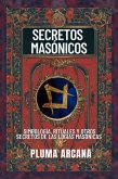 Secretos Masónicos - Simbología, Rituales Y Otros Secretos De Las Logias Masónicas (Operación Arconte, #1) (eBook, ePUB)