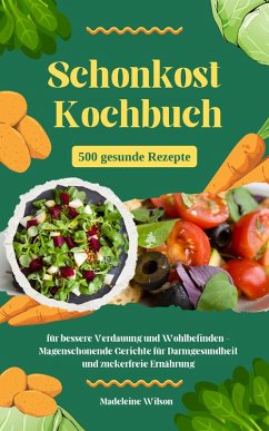 Cover Schonkost Kochbuch: 500 gesunde Rezepte für bessere Verdauung (eBook, ePUB)