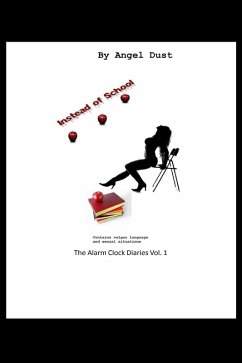 Instead Of School - The Alarm Clock Diaries Vol. 1 (eBook, ePUB) - Dust, Angel Instead Of School - The Alarm Clock Diaries Vol. 1 (eBook, ePUB) - Dust, Angel