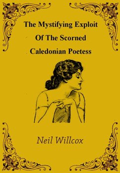 The Mystifying Exploit Of The Scorned Caledonian Poetess (Von Schneemann, #3) (eBook, ePUB) - Willcox, Neil