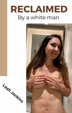 Cover Reclaimed By A White Man (Taken By A Black Man, #2) (eBook, ePUB)