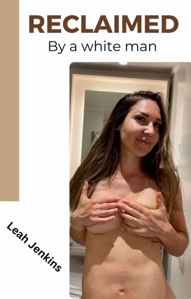 Reclaimed By A White Man (Taken By A Black Man, #2) (eBook, ePUB)