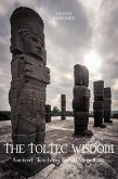The Toltec Wisdom Ancient Teaching For Modern Life (eBook, ePUB) The Toltec Wisdom Ancient Teaching For Modern Life (eBook, ePUB)